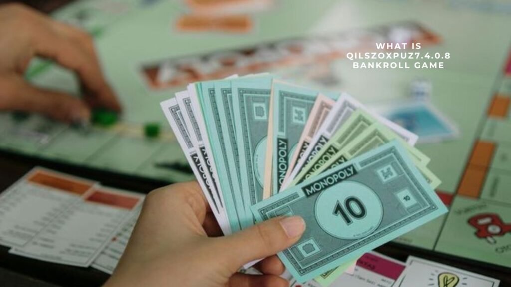 what is qilszoxpuz7.4.0.8 bankroll game