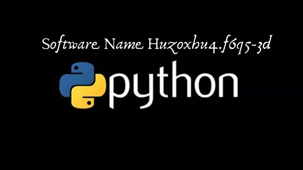 Software Name Huzoxhu4.f6q5-3d Python