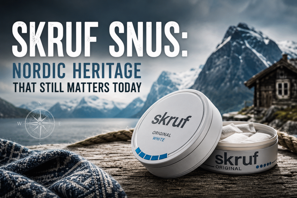 Skruf Snus: Nordic Heritage That Still Matters Today